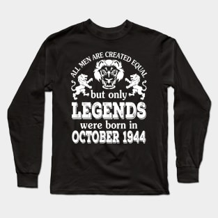 All Men Are Created Equal But Only Legends Were Born In October 1944 Happy Birthday To Me You Long Sleeve T-Shirt